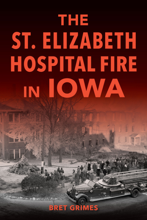 Cover image for book The St. Elizabeth Hospital Fire in Iowa