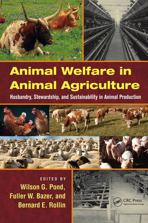 Animal Welfare in Animal Agriculture Husbandry, Stewardship, and Sustainability in Animal Production