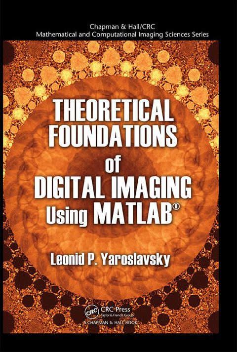 Cover image for book Theoretical Foundations of Digital Imaging Using MATLAB®