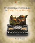 Professional Techniques for Video Game Writing - Wendy Despain