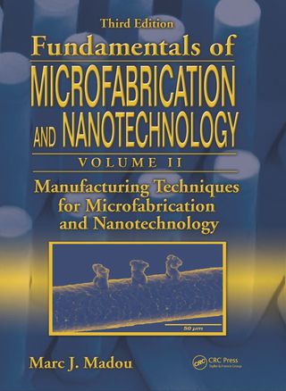 Manufacturing Techniques for Microfabrication and Nanotechnology