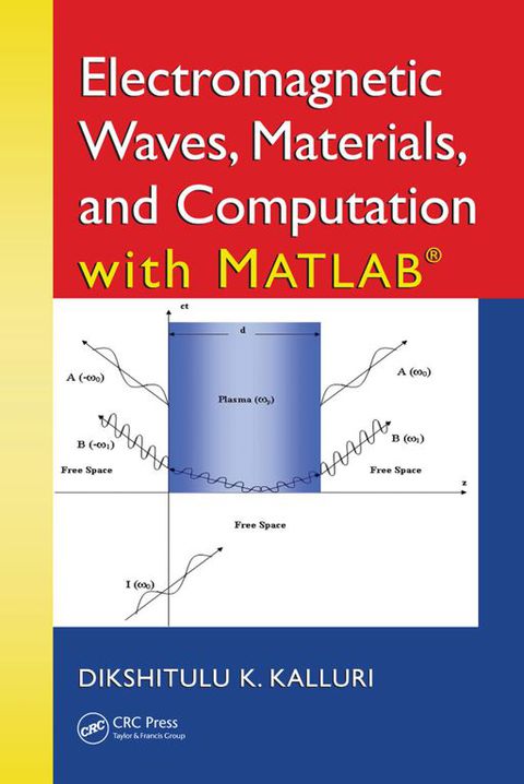 Cover image for book Electromagnetic Waves, Materials, and Computation with MATLAB®