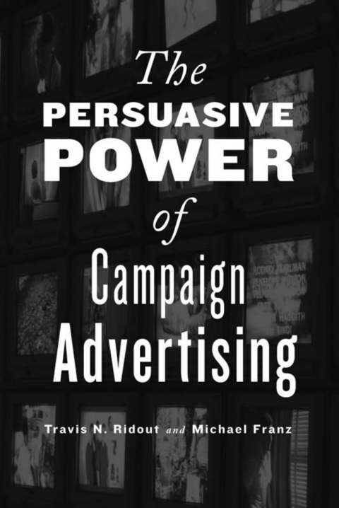 Cover image for book The Persuasive Power of Campaign Advertising