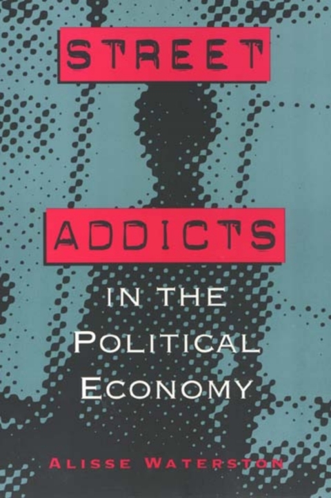 Cover image for book Street Addicts in the Political Economy