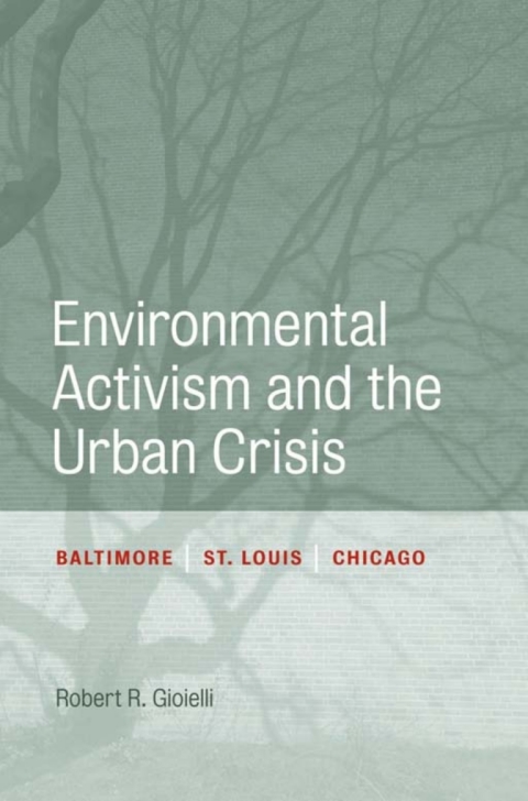 Cover image for book Environmental Activism and the Urban Crisis