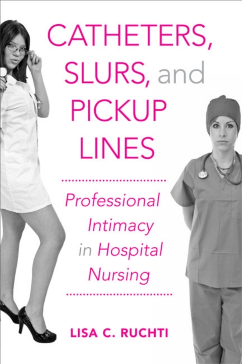 Cover image for book Catheters, Slurs, and Pickup Lines