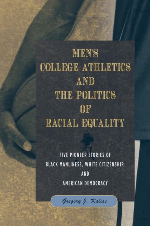 Cover image for book Men's College Athletics and the Politics of Racial Equality