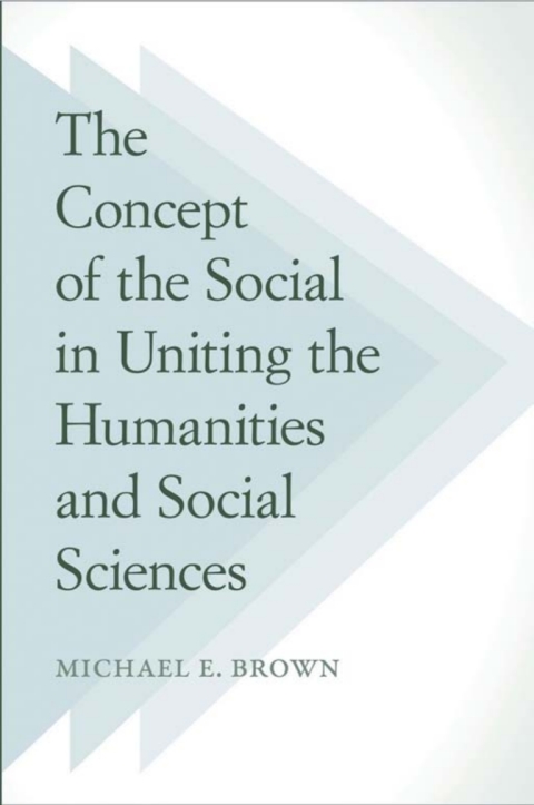 Cover image for book The Concept of the Social in Uniting the Humanities and Social Sciences