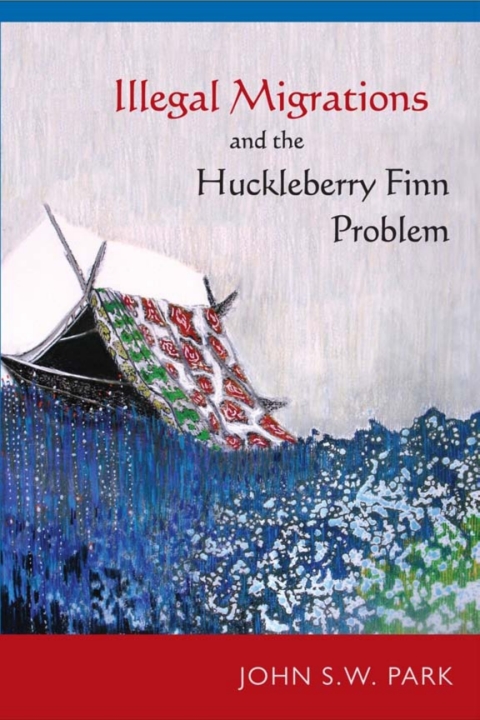 Cover image for book Illegal Migrations and the Huckleberry Finn Problem