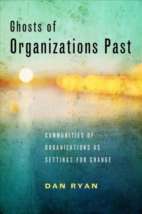 Cover image for book Ghosts of Organizations Past