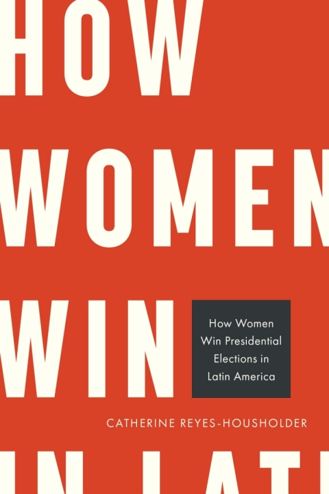 Cover image for book How Women Win Presidential Elections in Latin America