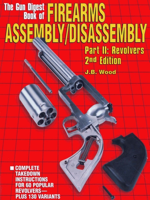 Cover image for book The Gun Digest Book of Firearms Assembly/Disassembly Part II - Revolvers