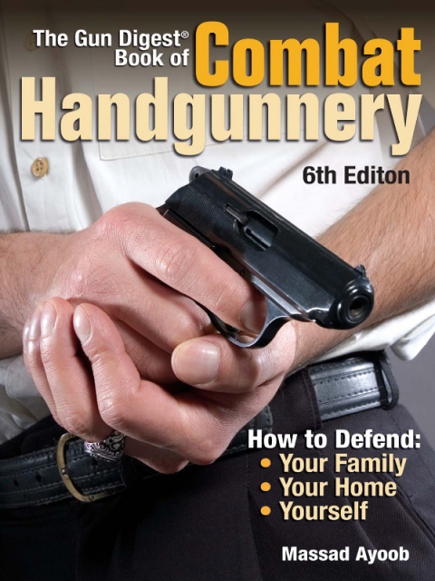 The Gun Digest Book of Combat Handgunnery 