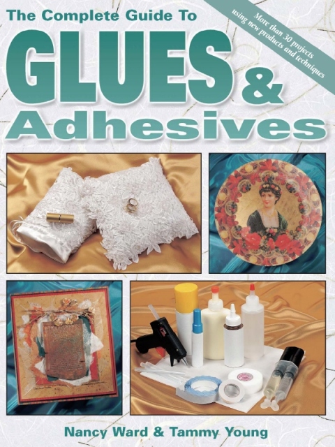 Cover image for book The Complete Guide To Glues & Adhesives