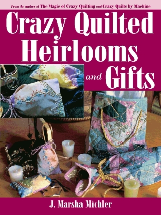 Crazy Quilted Heirlooms & Gifts