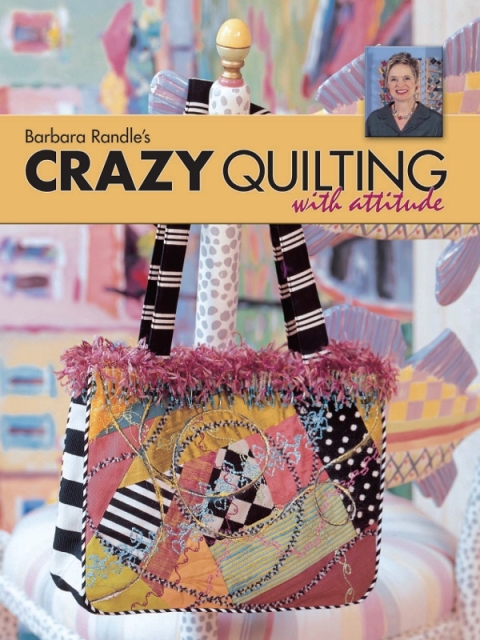 Cover image for book Barbara Randle's Crazy Quilting With Attitude