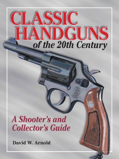 Cover image for book Classic Handguns of the 20th Century