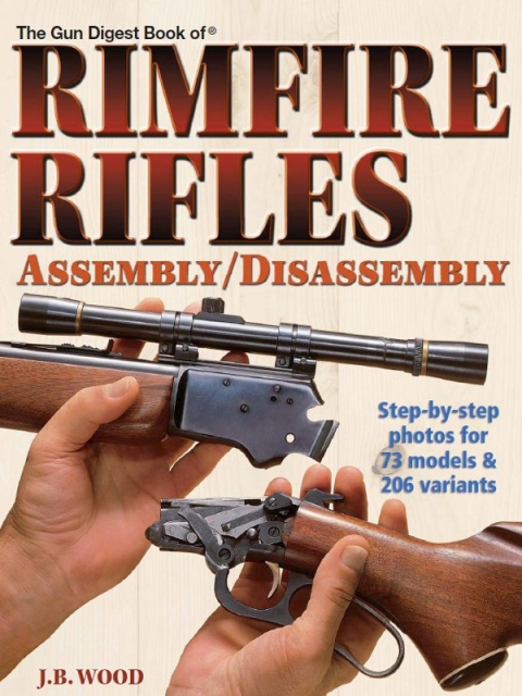 The Gun Digest Book of Rimfire Rifles Assembly/Disassembly 