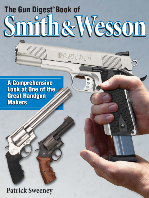 The Gun Digest Book of Smith \u0026 Wesson 