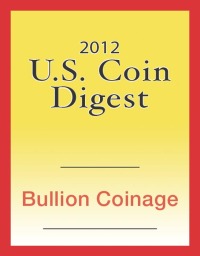 Cover image: 2012 U.S. Coin Digest: Bullion Coinage 9781440231155