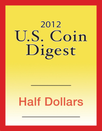 Cover image: 2012 U.S. Coin Digest: Half Dollars 9781440231230