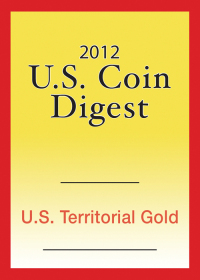 Cover image: 2012 U.S. Coin Digest: U.S. Territorial Gold 9781440231285