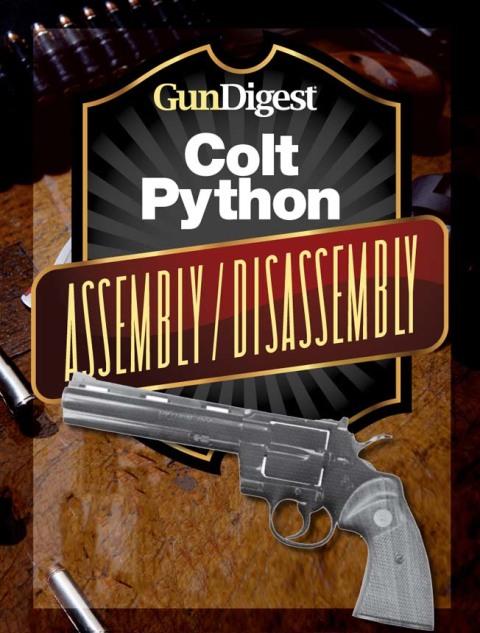 Gun Digest Colt Python Assembly/Disassembly Instructions 