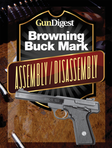 Gun Digest Buck Mark Assembly/Disassembly Instructions 