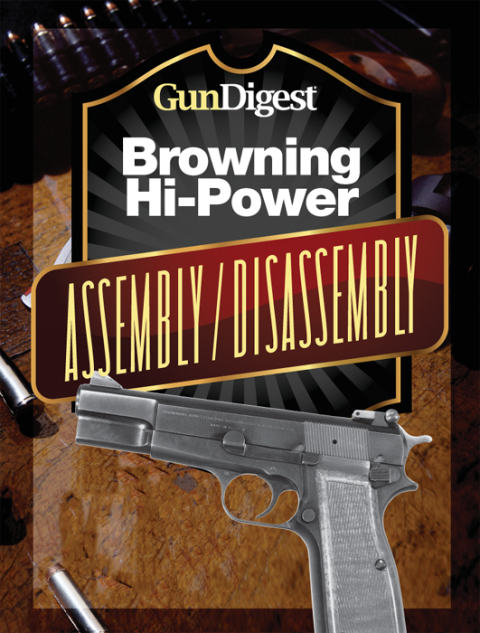 Gun Digest Hi-Power Assembly/Disassembly Instructions 