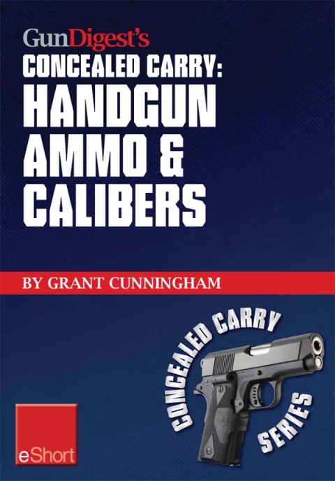 Cover image for book Gun Digest’s Handgun Ammo & Calibers Concealed Carry eShort