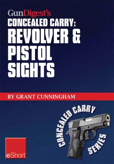 Cover image for book Gun Digest’s Revolver & Pistol Sights for Concealed Carry eShort