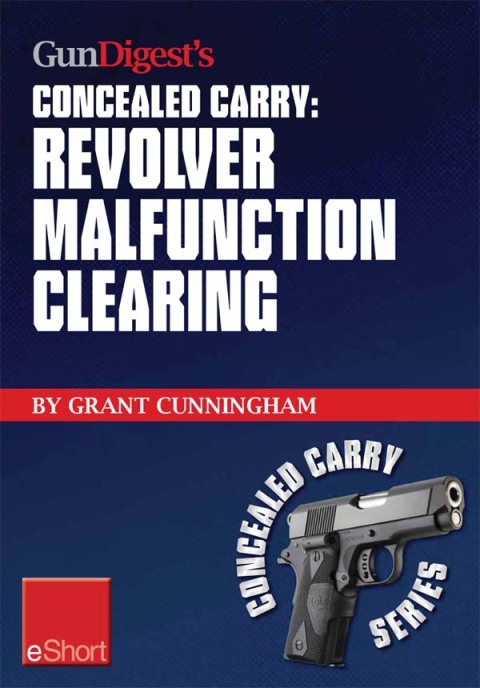 Cover image for book Gun Digest's Revolver Malfunction Clearing Concealed Carry eShort