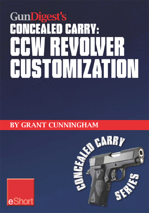 Cover image for book Gun Digest's CCW Revolver Customization Concealed Carry eShort