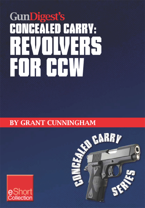 Cover image for book Gun Digest's Revolvers for CCW Concealed Carry Collection eShort