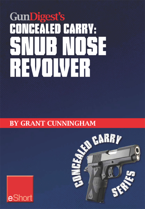 Cover image for book Gun Digest's Concealed Carry - Snub Nose Revolver