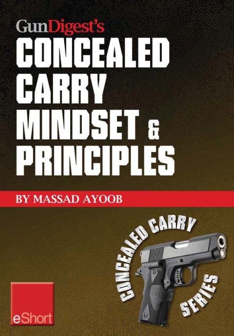 Gun Digestâs Concealed Carry Mindset \u0026 Principles eShort Collection 