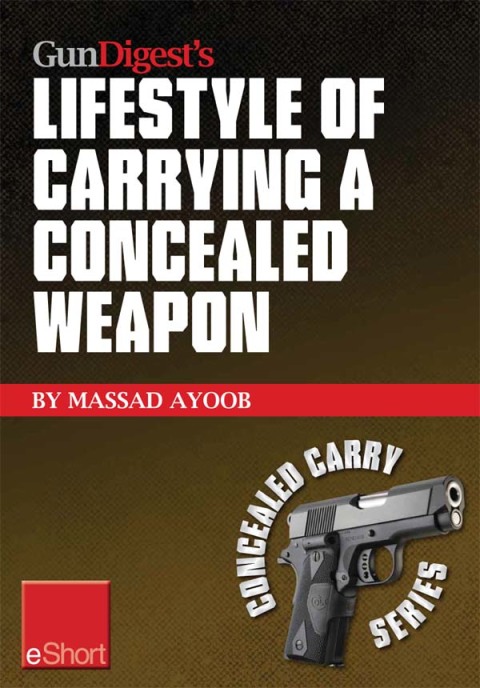 Gun Digestâs Lifestyle of Carrying a Concealed Weapon eShort 