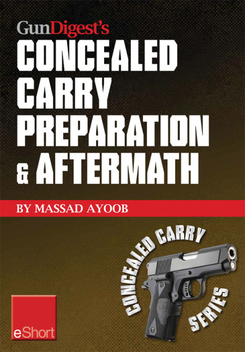Gun Digest's Concealed Carry Preparation \u0026 Aftermath eShort 