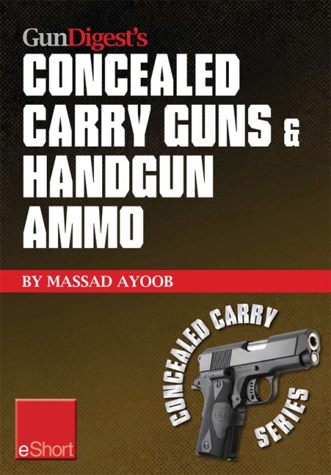 Gun Digestâs Concealed Carry Guns \u0026 Handgun Ammo eShort Collection 