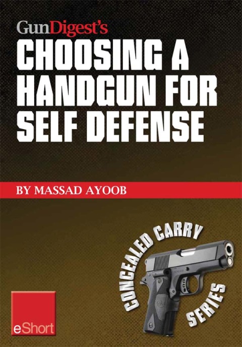 Gun Digestâs Choosing a Handgun for Self Defense eShort 