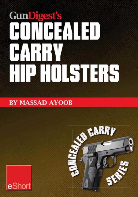 Gun Digestâs Concealed Carry Hip Holsters eShort 