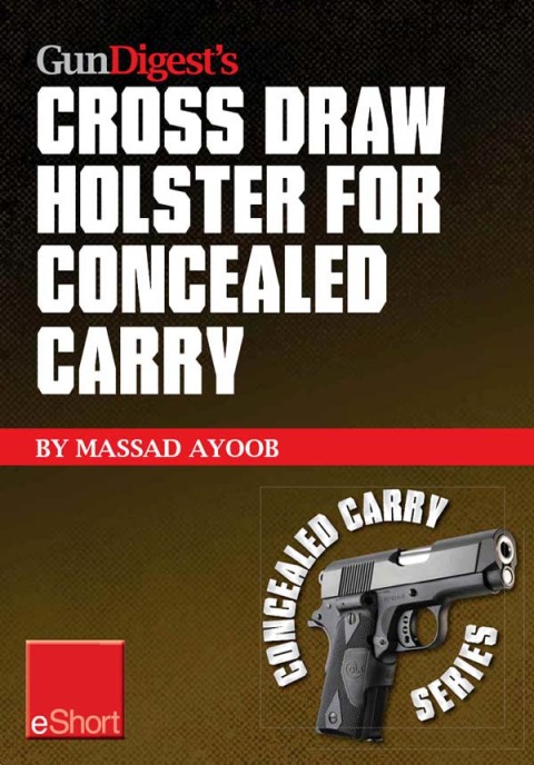 Gun Digestâs Cross Draw Holster for Concealed Carry eShort 