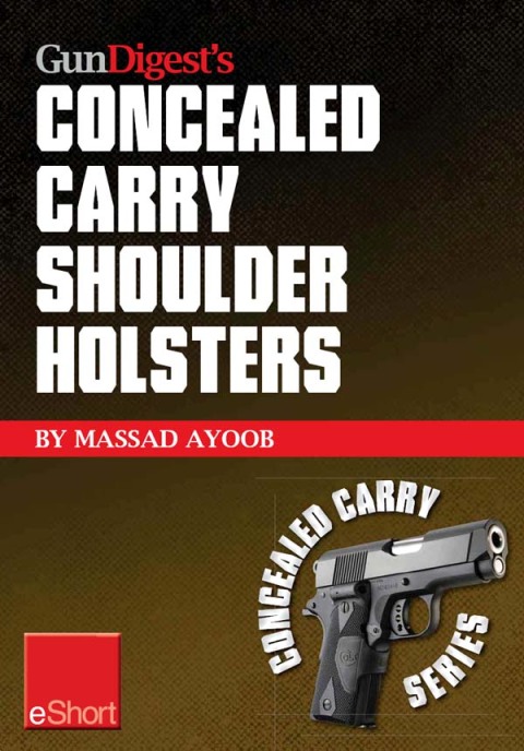 Gun Digestâs Concealed Carry Shoulder Holsters eShort 