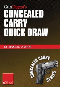صورة الغلاف: Gun Digest’s Concealed Carry Quick Draw eShort