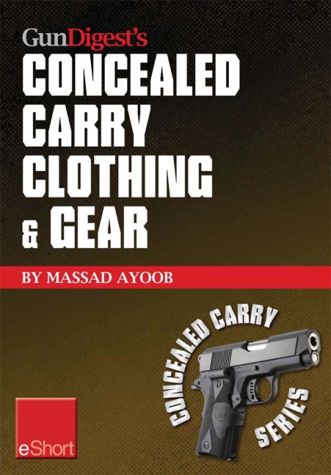 Gun Digestâs Concealed Carry Clothing \u0026 Gear eShort 