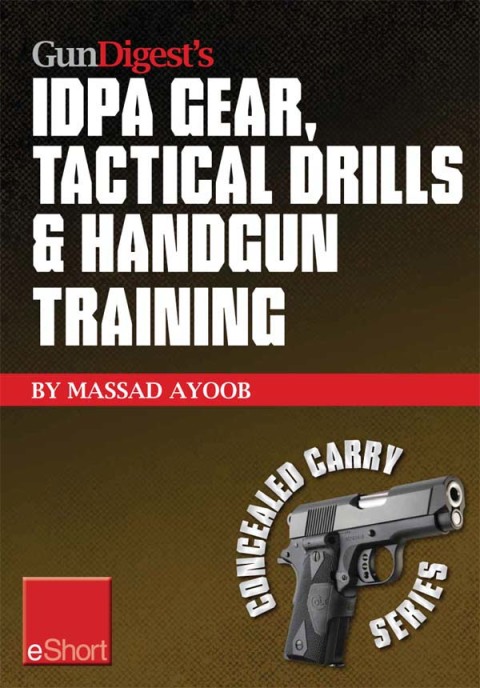 Gun Digestâs IDPA Gear, Tactical Drills \u0026 Handgun Training eShort 