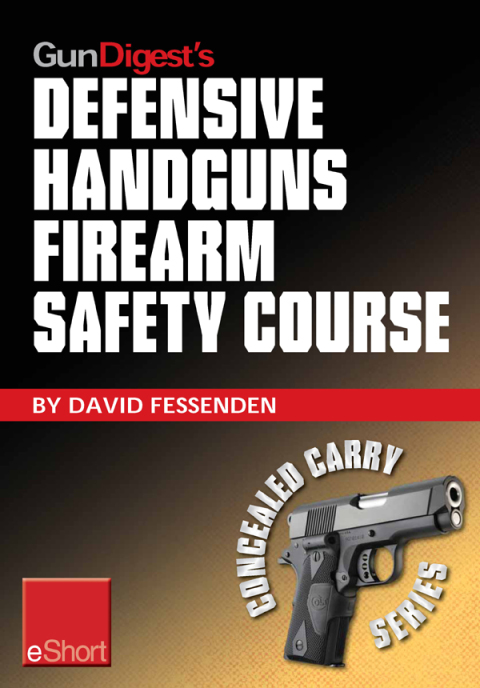Gun Digest's Defensive Handguns Firearm Safety Course eShort 