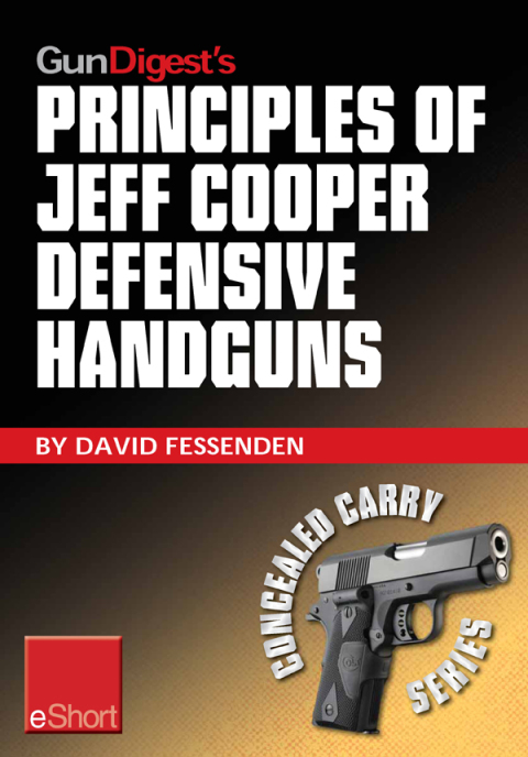 Gun Digest's Principles of Jeff Cooper Defensive Handguns eShort 