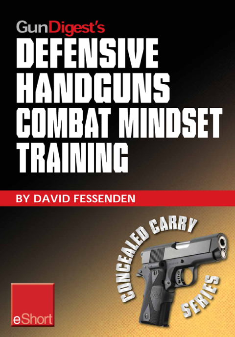 Gun Digest's Defensive Handguns Combat Mindset Training eShort 