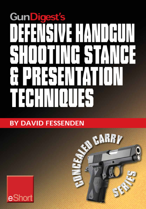 Gun Digest's Defensive Handgun Shooting Stance \u0026 Presentation Techniques eShort 